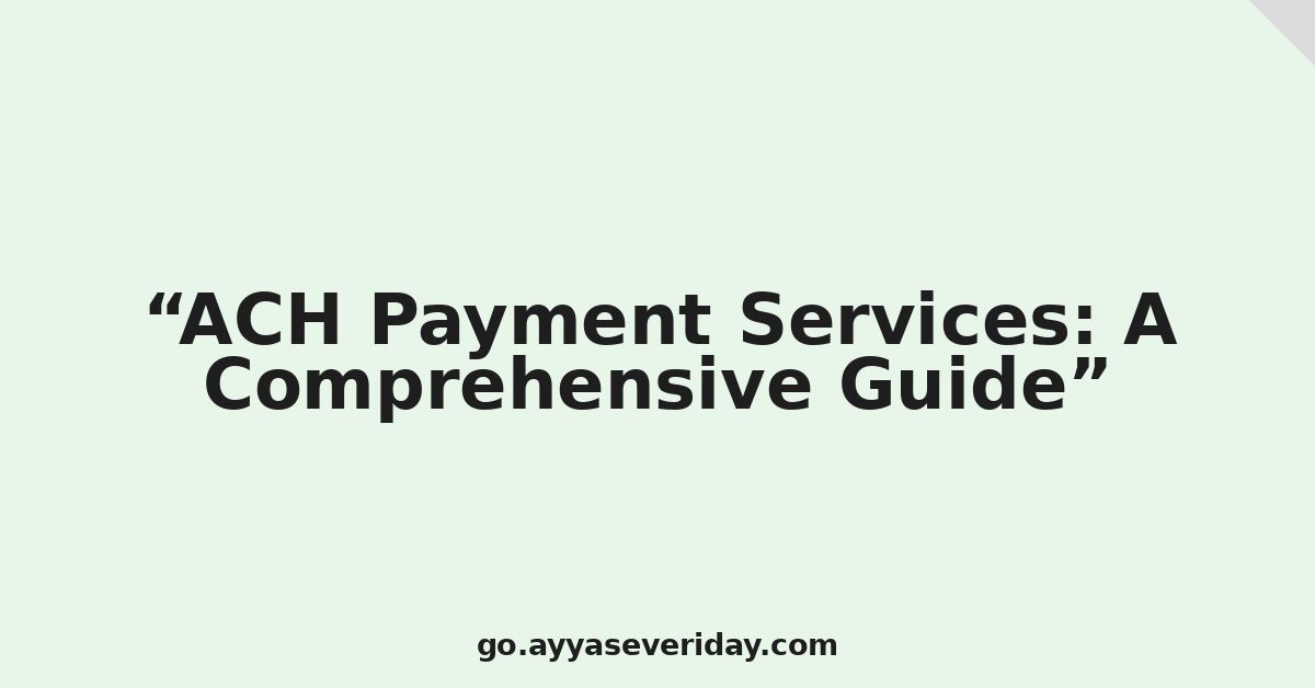 ACH Payment Services: A Comprehensive Guide